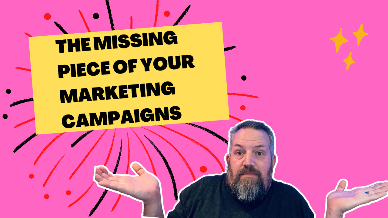 The Missing Piece in Your Marketing Campaigns