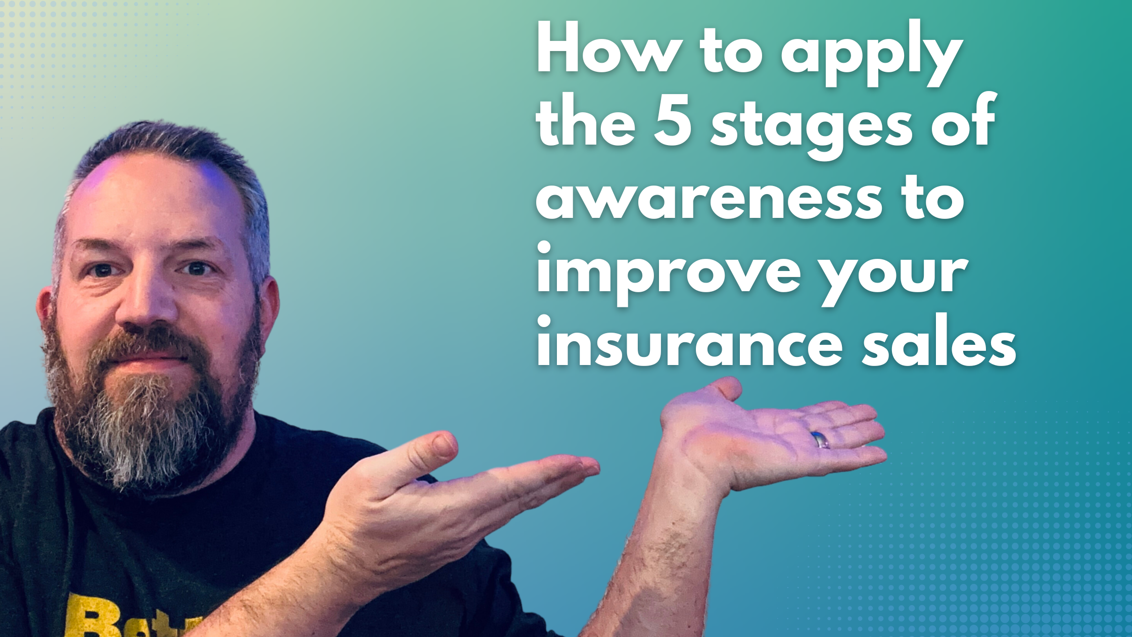 How to apply the 5 stages of awareness to improve your insurance sales