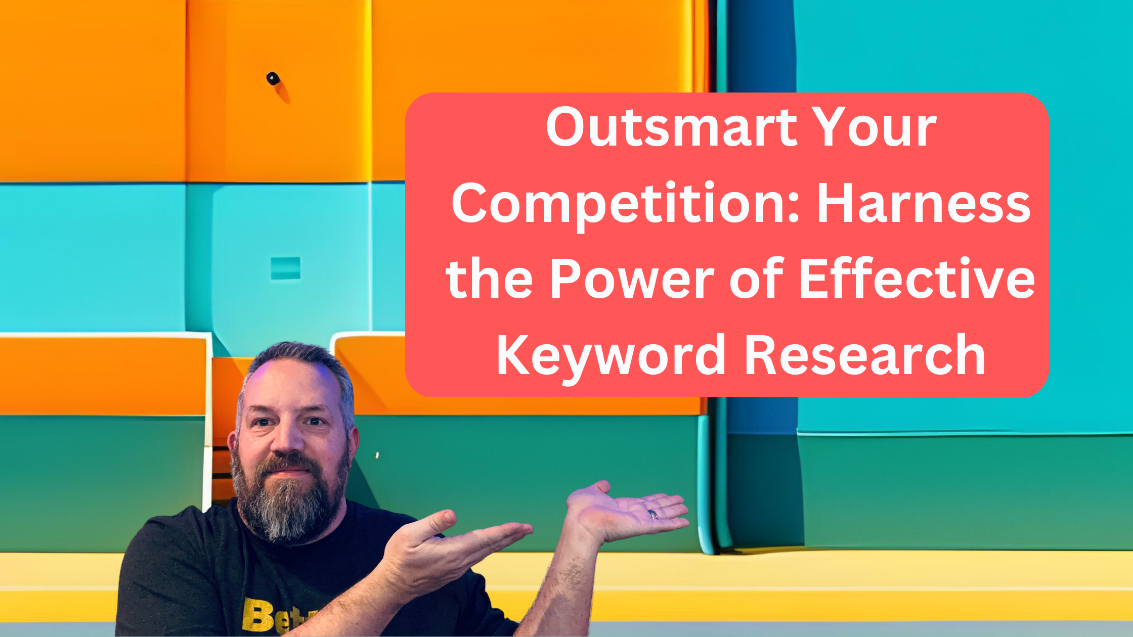Outsmart Your Competition: Harness the Power of Effective Keyword Research