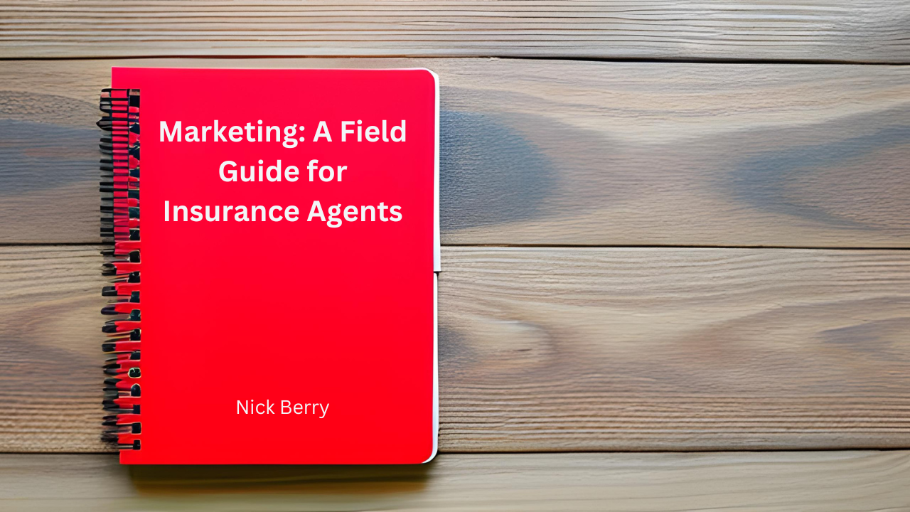 Marketing: A Field Guide for Insurance Agents