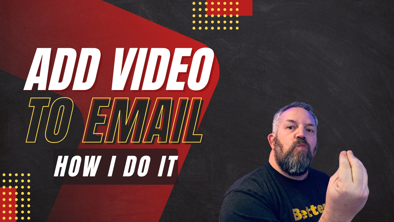 Adding video to your email : How I do it